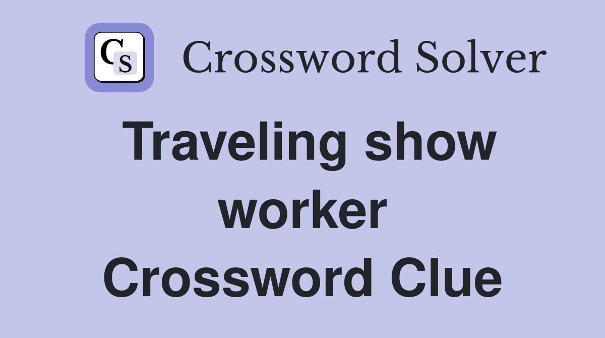 Traveling show worker Crossword Clue Answers Crossword Solver